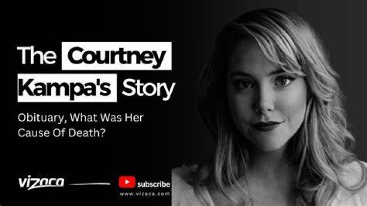 Courtney Kampa Obituary What Was Her Cause Of Death?